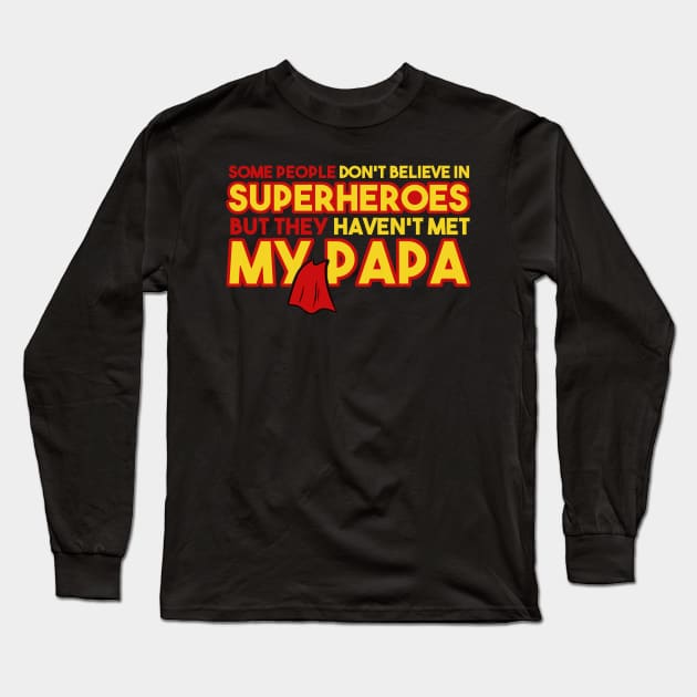 My Papa My Hero Superhero Papa Papa Hero Dad Hero Fun Long Sleeve T-Shirt by nhatvv